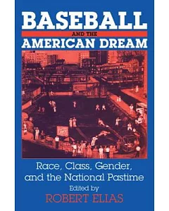 BasEball and thE AMErican DrEaM: RacE, Class, GEndEr and thE National PastiME
