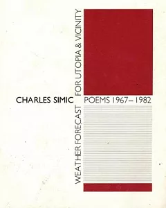 Weather Forecast for Utopia and Vicinity: Poems 1967-1982