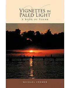 Vignettes in Paled Light: A Book of Poems