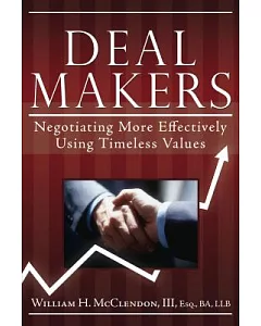 Deal Makers: Negotiating More Effectively Using Timeless Values