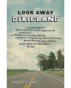 Look Away, Dixieland: A Carpetbagger’s Great-Grandson Travels Highway 84 in Search of the Shack-up-on-Cinder-Blocks, Confederate