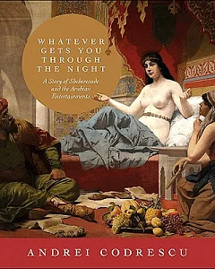 Whatever Gets You Through the Night: A Story of Sheherezade and the Arabian Entertainments