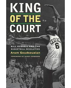 King of the Court: Bill Russell and the Basketball Revolution