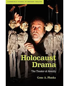 Holocaust Drama: The Theatre of Atrocity