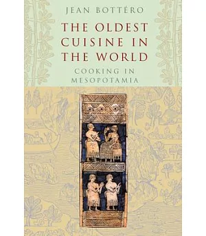 The Oldest Cuisine in the World: Cooking in Mesopotamia