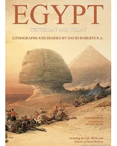 Egypt Yesterday and Today: Lithographs and Diaries by David Roberts R. a.