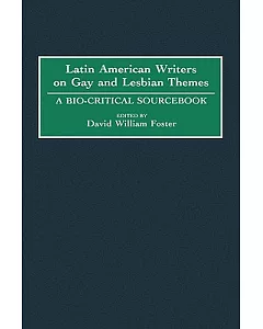 Latin American Writers on Gay and Lesbian Themes: A Bio-Critical Sourcebook