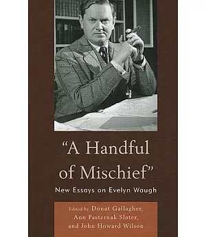 A Handful of Mischief: New Essays on Evelyn Waugh