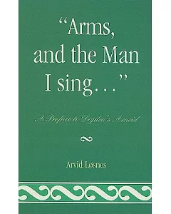 Arms, and the Man I Sing . . .: A Preface to Dryden’s Aeneis