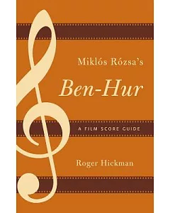 Miklós Rózsa’s Ben-hur: A Film Score Guide