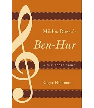 Miklós Rózsa’s Ben-hur: A Film Score Guide