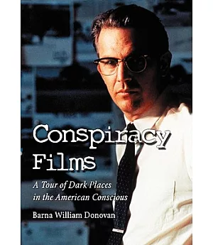 Conspiracy Films: A Tour of Dark Places in the American Conscious