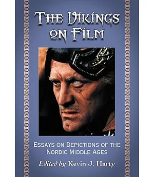The Vikings on Film: Essays on Depictions of the Nordic Middle Ages