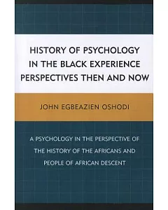 History of Psychology in the Black Experience Perspectives Then and Now: A Psychology in the Perspective of the History of the A