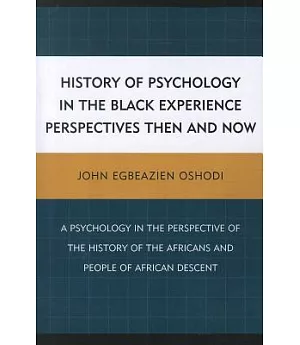 History of Psychology in the Black Experience Perspectives Then and Now: A Psychology in the Perspective of the History of the A