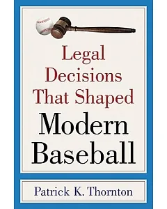 Legal Decisions That Shaped Modern Baseball