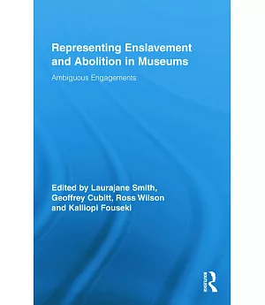 Representing Enslavement and Abolition in Museums: Ambiguouos Engagements