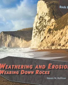 Weathering and Erosion: Wearing Down Rocks