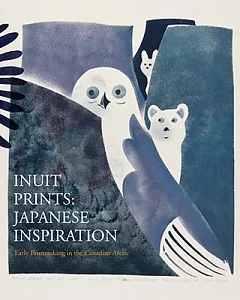 Inuit Prints: Japanese Inspiration: Early Printmaking in the Canadian Arctic