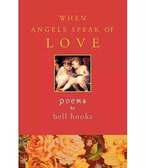 When Angels Speak of Love: Poems