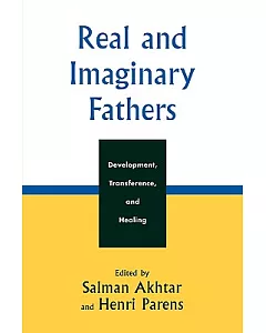 Real And Imaginary Fathers: Development, Transference, And Healing