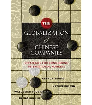 The Globalization of Chinese Companies: Strategies for Conquering International Markets