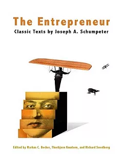 The Entrepreneur: Classic Texts by Joseph A. schumpeter