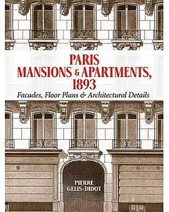 Paris Mansions & Apartments 1893: Facades, Floor Plans & Architectural Details