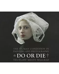 Do or Die: Der Mensch in Malerei und Fotografie / The Human Condition in Painting and Photography