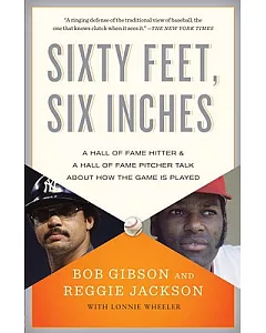 Sixty Feet, Six Inches: A Hall of Fame Pitcher & A Hall of Fame Hitter Talk About How the Game Is Played