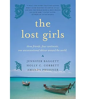 The Lost Girls: Three Friends. Four Continents. One Unconventional Detour Around the World.