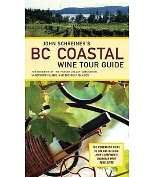 John Schreiner’s BC Coastal Wine Tour Guide