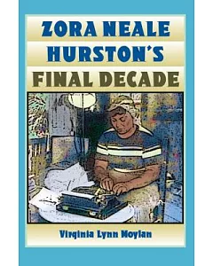 Zora Neale Hurston’s Final Decade