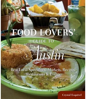 Food Lovers’ Guide to Austin: Best Local Specialties, Markets, Recipes, Restaurants & Events