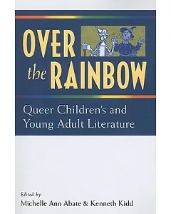 Over the Rainbow: Queer Children’s and Young Adult Literature