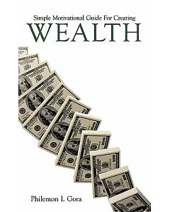 Simple Motivational Guide for Creating Wealth