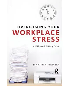 Overcoming Your Workplace Stress: A CBT-based Self-help Guide