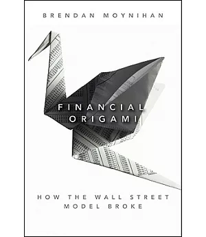 Financial Origami: How the Wall Street Model Broke