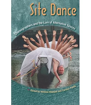 Site Dance: Choreographers and the Lure of Alternative Spaces