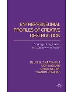 Entrepreneurial Profiles of Creative Destruction: Courage, Imagination and Creativity in Action