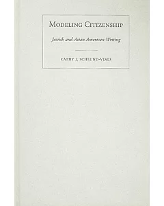 Modeling Citizenship: Jewish and Asian American Writing