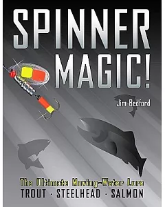 Spinner Magic!: The Ultimate Moving-water Lure