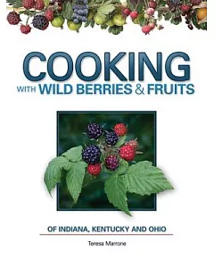 Cooking With Wild Berries & Fruits of Indiana, Kentucky and Ohio