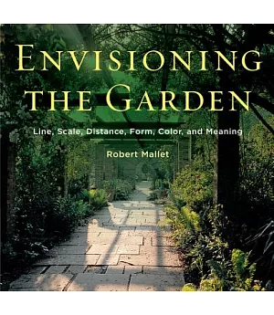 Envisioning the Garden: Line, Scale, Distance, Form, Color, and Meaning