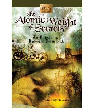 The Atomic Weight of Secrets: Or the Arrival of the Mysterious Men in Black