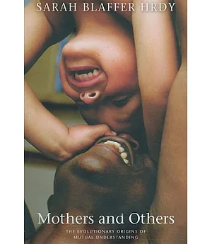 Mothers and Others: The Evolutionary Origins of Mutual Understanding