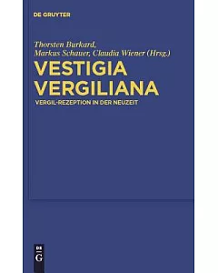 Vestigia Vergiliana: Vergil-Rezeption in Der Neuzeit