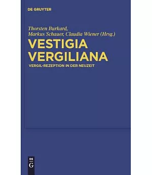 Vestigia Vergiliana: Vergil-Rezeption in Der Neuzeit