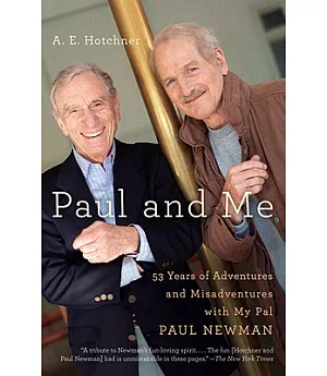 Paul and Me: Fifty-Three Years of Adventures and Misadventures With My Pal Paul Newman