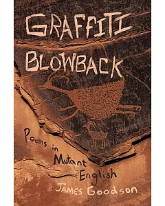 Graffiti Blowback: Poems in Mutant English